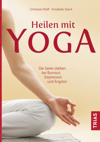 Heilen mit Yoga, Christiane Wolff, Annabelle Starck