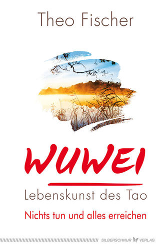 WuWei – Lebenskunst des Tao, Theo Fischer
