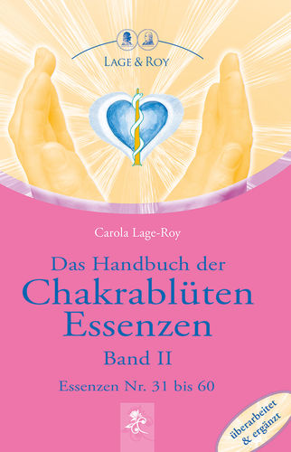 Das Handbuch der Chakrablüten Essenzen Band II, C. Lage-Roy