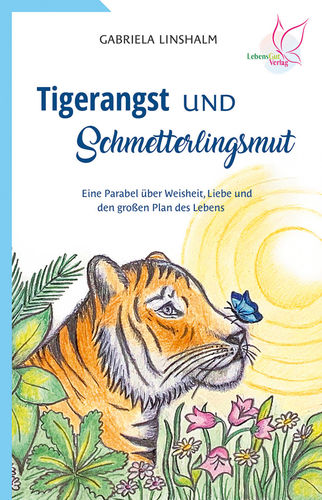 Tigerangst und Schmetterlingsmut, Gabriela Linshalm, Ariane Seidlich