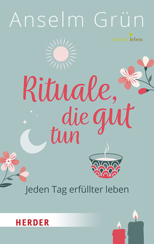 Rituale, die gut tun, Anselm Grün, Rudolf Walter (Hrsg.)