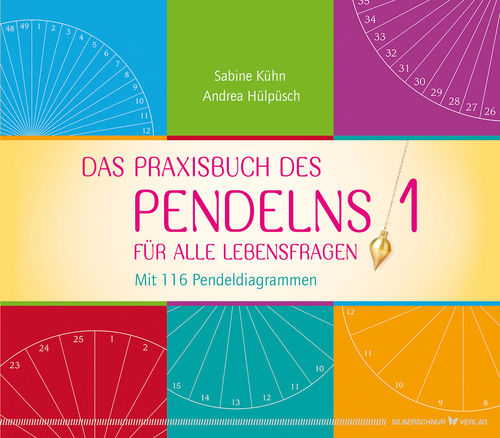 Das Praxisbuch des Pendelns 1, Sabine Kühn & Andrea Hülpüsch
