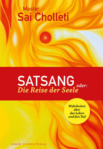 Satsang oder: Die Reise der Seele ... Master Sai Cholleti